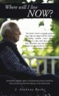 Image for Where Will I Live Now? : Knowing More about Senior Housing Choices Will Have a Positive Impact on Your Life.