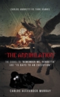 Image for &amp;quot;The Annihilation&amp;quote: The Sequel to &amp;quot;Remember Me, Vendetta&amp;quot; and &amp;quot;15 Days to an Execution&amp;quot;