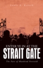 Image for Enter Ye in at the Strait Gate: The Fate of Mankind Foretold