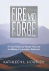 Image for Fire and Forge : A Desert Railroad, a Wonder Metal, and the Making of an Aerospace Blacksmith