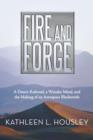 Image for Fire and Forge : A Desert Railroad, a Wonder Metal, and the Making of an Aerospace Blacksmith