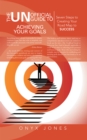 Image for Unofficial Guide to Achieving Your Goals: Seven Steps to Creating Your Road Map to Success