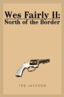 Image for Wes Fairly II : North of the Border