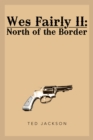 Image for Wes Fairly Ii: North of the Border