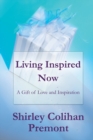 Image for Living Inspired Now: A Gift of Love and Inspiration