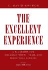 Image for The Excellent Experience : A Blueprint for Organizational, Team, and Individual Success