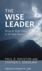 Image for Wise Leader: Doing the Right Things for the Right Reasons