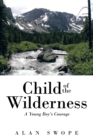 Image for Child of the Wilderness: A Young Boy&#39;S Courage