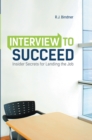 Image for Interview to Succeed: Insider Secrets for Landing the Job