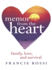 Image for Memories from the Heart: Family, Love, and Survival