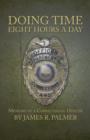 Image for Doing Time Eight Hours a Day : Memoirs of a Correctional Officer