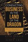 Image for Conducting Business in the Land of the Dragon : What Every Businessperson Needs to Know about China