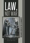Image for Law, Not War : The Long, Hard Search for Justice and Peace