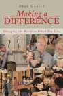 Image for Making a Difference: Changing the World in Which You Live