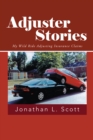 Image for Adjuster Stories: My Wild Ride Adjusting Insurance Claims