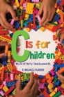 Image for C Is for Children: My First Thirty-Two Keywords