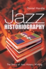 Image for Jazz Historiography : The Story of Jazz History Writing