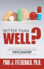 Image for Better Than Well? : The Most Important Question Facing Psychiatry