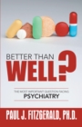 Image for Better Than Well?: The Most Important Question Facing Psychiatry