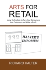 Image for Arts for Retail : Using Technology to Turn Your Consumers Into Customers and Make a Profit