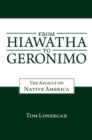 Image for From Hiawatha to Geronimo: The Assault on Native America