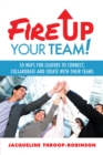 Image for Fire up Your Team: 50 Ways for Leaders to Connect, Collaborate and Create with Their Teams