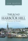 Image for The Road from Harbour Hill : A Journey of Dreams