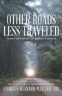 Image for Other Roads Less Traveled : Some Pathways of Life Seldom Explored