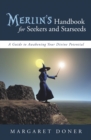 Image for Merlin&#39;S Handbook for Seekers and Starseeds: A Guide to Awakening Your Divine Potential