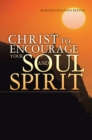 Image for Christ to Encourage  Your Soul and Spirit