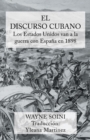 Image for El Discurso Cubano : Los Estados Unidos Van a la Guerra Con Espana En 1898