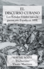 Image for El Discurso Cubano: Los Estados Unidos Van a La Guerra Con Espana En 1898
