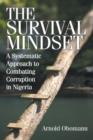 Image for The Survival Mindset : A Systematic Approach to Combating Corruption in Nigeria