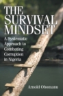 Image for Survival Mindset: A Systematic Approach to Combating Corruption in Nigeria
