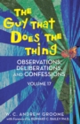 Image for Guy That Does the Thing - Observations, Deliberations, and Confessions Volume 17