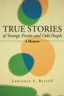 Image for True Stories of Strange Events and Odd People: A Memoir