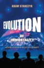 Image for Evolution of Immortality: Extreme Futurism in the Eyes of a Humanist