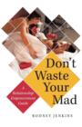 Image for Don&#39;t Waste Your Mad