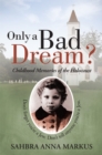 Image for Only a Bad Dream?: Childhood Memories of the Holocaust