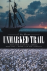 Image for Unmarked Trail: Book One: Growing America; Book Two: a Poor Farm Boy&#39;S Odyssey