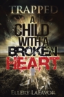 Image for Child with a Broken Heart: Trapped-Book 1