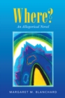 Image for Where?: An Allegorical Novel