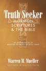 Image for Truth Seeker : Mormon Scriptures &amp; the Bible: An Interpretation of Another Testament of Jesus Christ