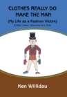 Image for Clothes Really Do Make the Man : My Life as a Fashion Victim
