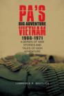 Image for Pa&#39;s Big Adventure Vietnam 1966-1971 : A Series of War Stories and Tales of High Adventure