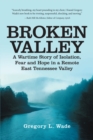 Image for Broken Valley: A Wartime Story of Isolation, Fear and Hope in a Remote East Tennessee Valley