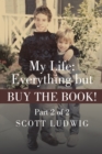 Image for My Life: Everything but Buy the Book!: Part 2 of 2