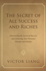 Image for Secret of All Success and Riches: Discovering the Secret of Success and Achieving Your Personal Dreams and Desires