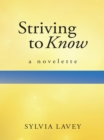 Image for Striving to Know: A Novelette