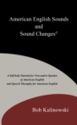Image for American English Sounds and Sound Changes(c): A Self-Help Tutorial for the Non-Native Speaker of American English and Speech Theraphy for American English